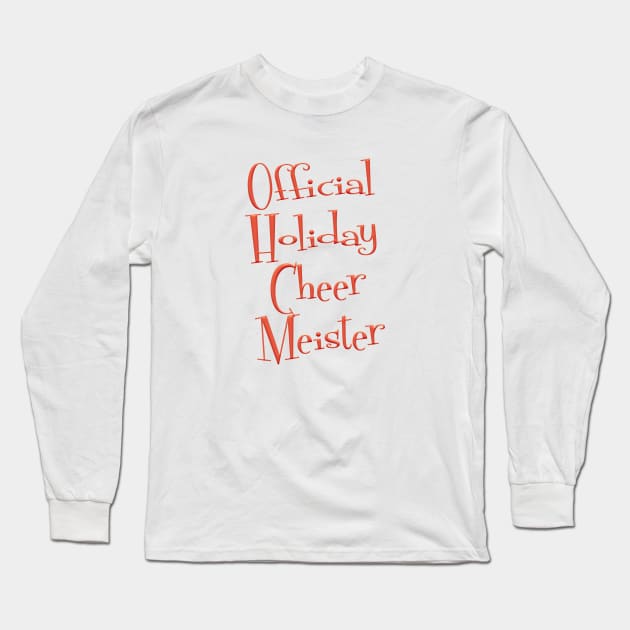 Official Holiday Cheer Meister Long Sleeve T-Shirt by JAC3D